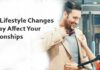 What Lifestyle Changes are May Affect Your Relationships What Lifestyle Changes are May Affect Your Relationships