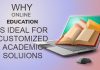 Why Online Education is Ideal for Customized Academic Solutions