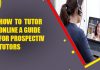 How to Tutor Online? A Guide for Prospective Tutors online tutors