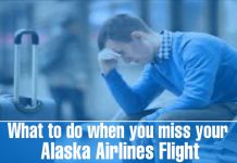 Here’s What to Do If You Miss Your Flight on Alaska Airlines What to do when you miss your Alaska Airlines Flight_00000
