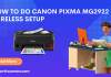 Installation for Canon Pixma MG2922 Wireless setup Canon Pixma MG2922 Wireless Setup